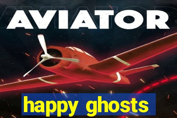 happy ghosts