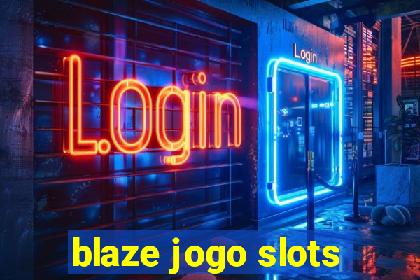 blaze jogo slots