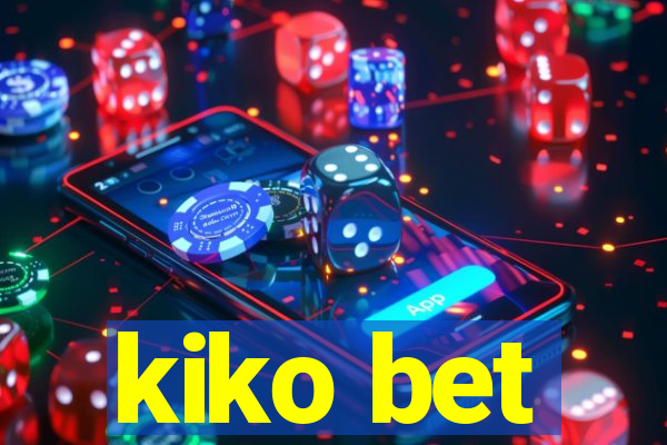 kiko bet