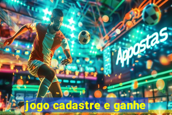 jogo cadastre e ganhe