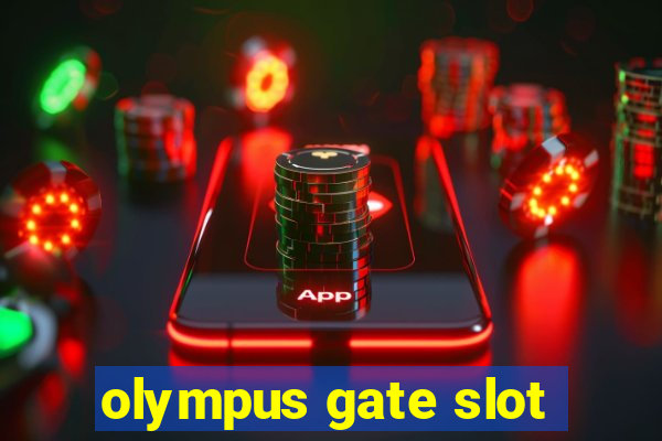 olympus gate slot