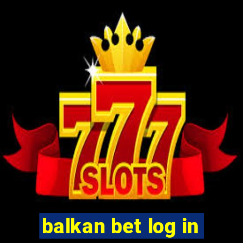 balkan bet log in