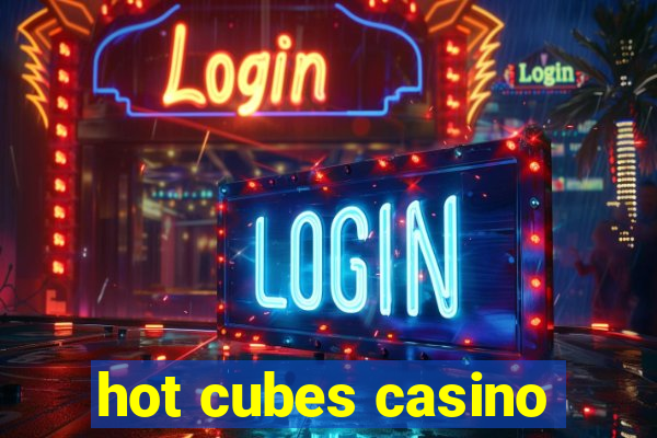 hot cubes casino