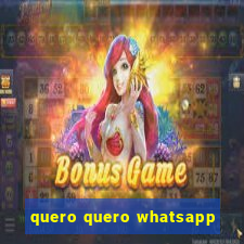 quero quero whatsapp