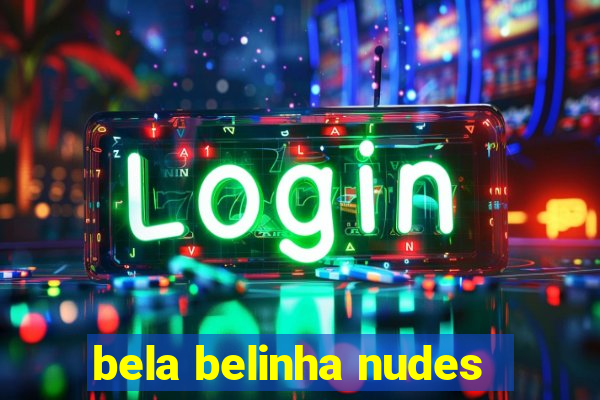 bela belinha nudes