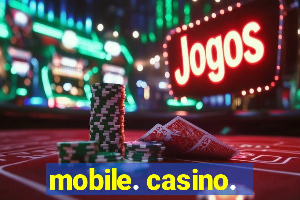 mobile. casino.