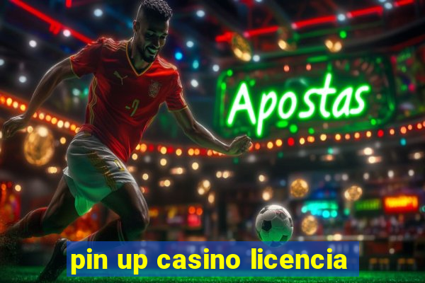 pin up casino licencia