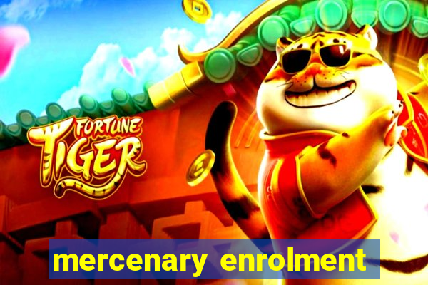 mercenary enrolment