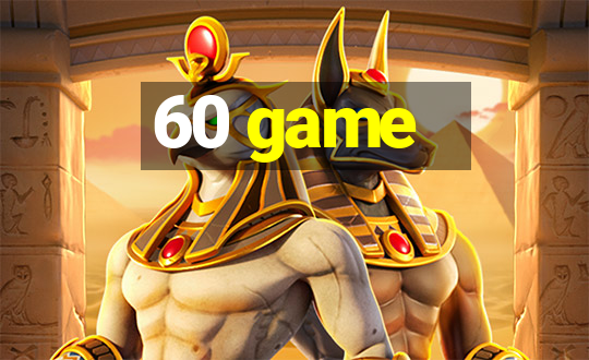 60 game