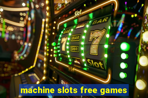 machine slots free games