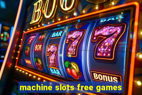 machine slots free games