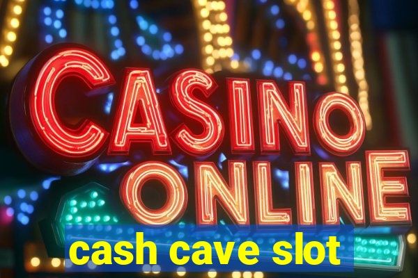 cash cave slot