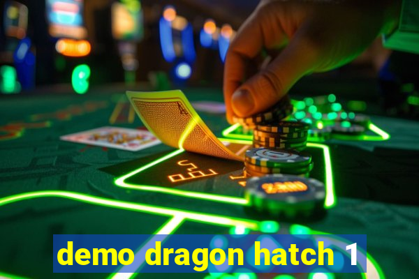 demo dragon hatch 1