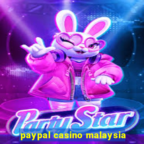 paypal casino malaysia