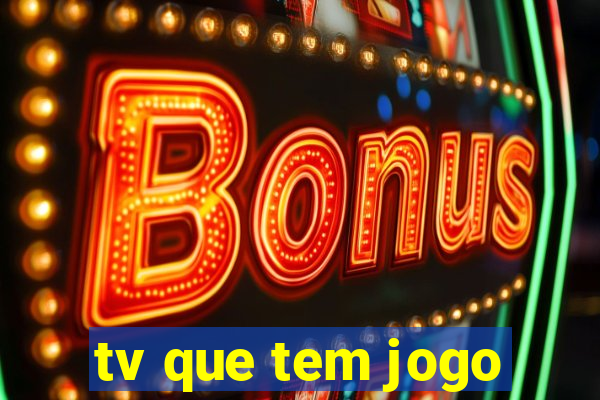 tv que tem jogo