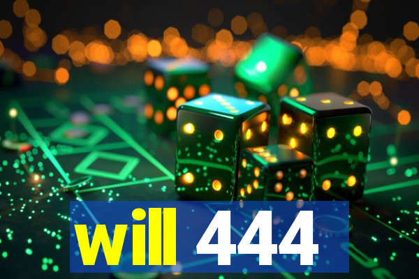 will 444