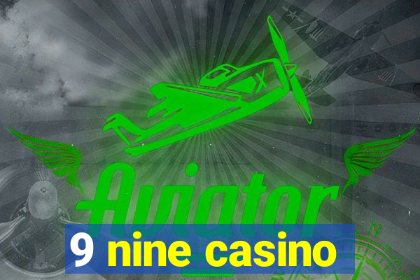 9 nine casino