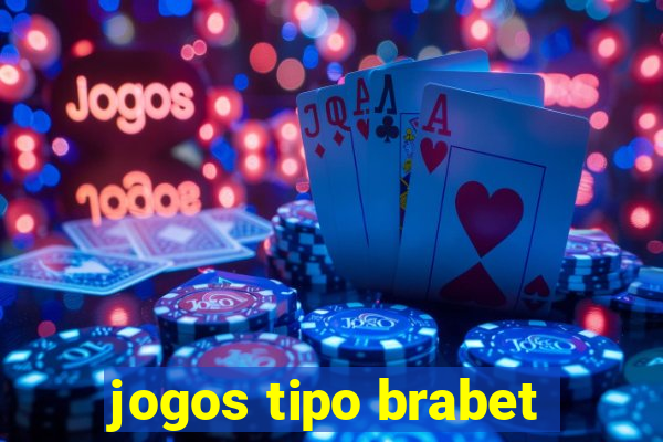 jogos tipo brabet