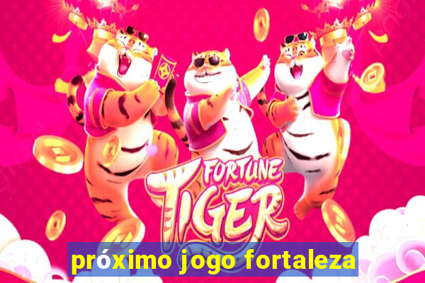 próximo jogo fortaleza