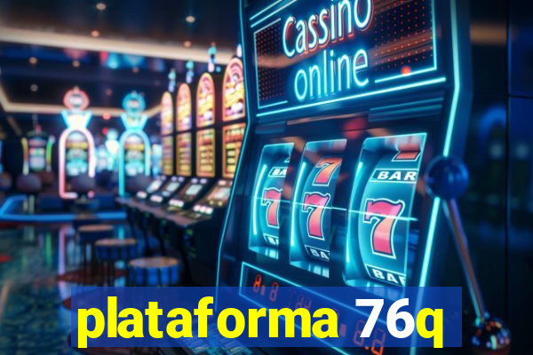 plataforma 76q