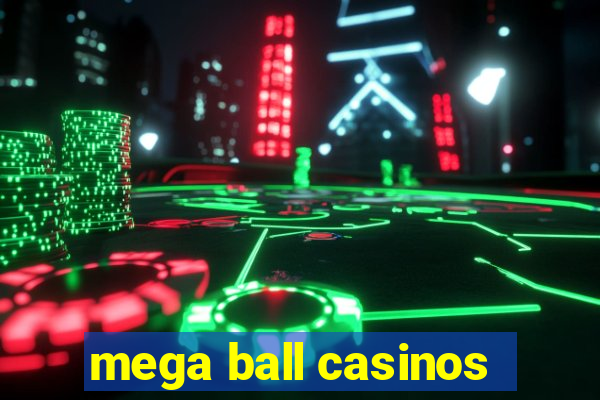 mega ball casinos