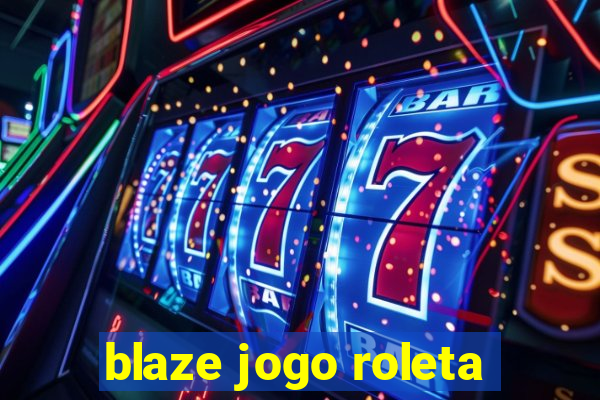 blaze jogo roleta