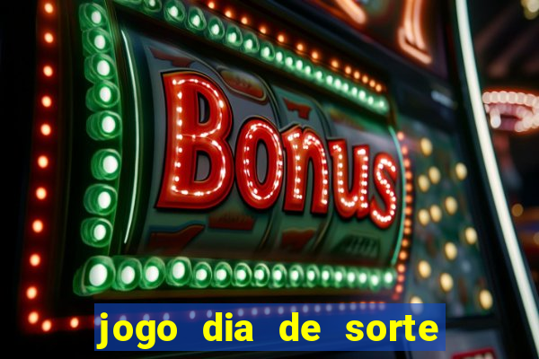 jogo dia de sorte como ganhar