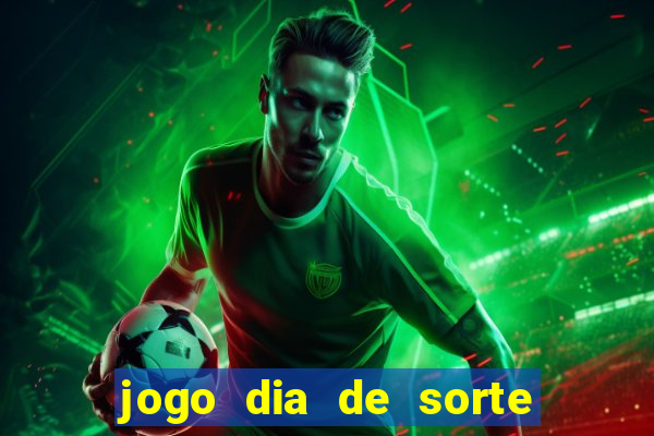 jogo dia de sorte como ganhar