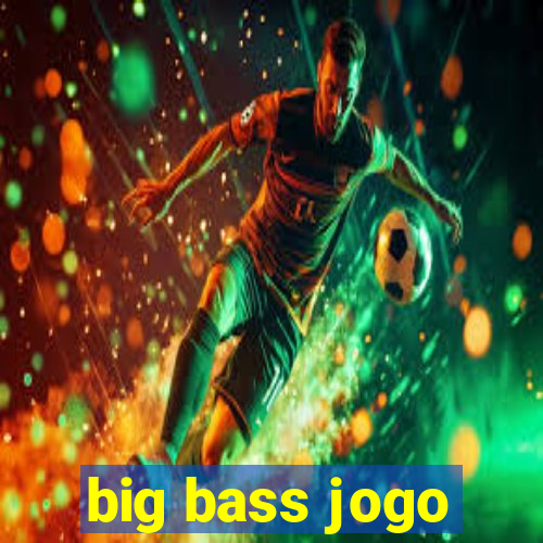 big bass jogo