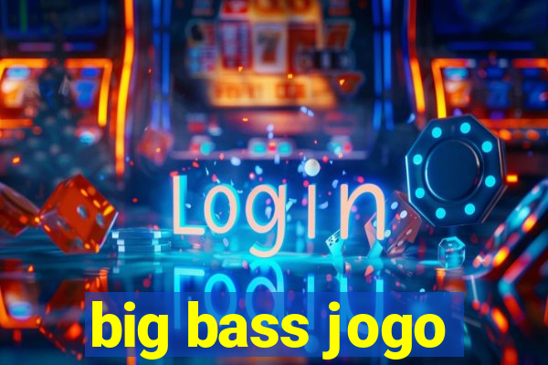 big bass jogo