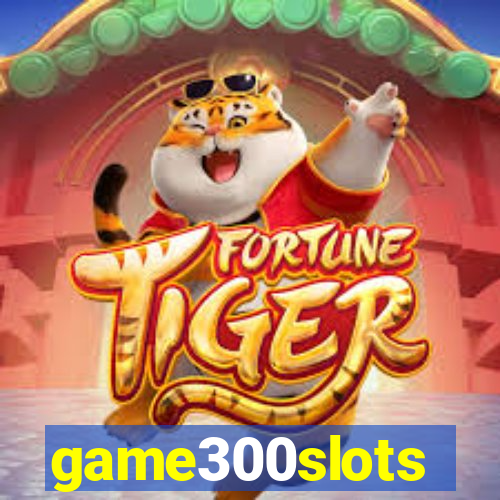 game300slots