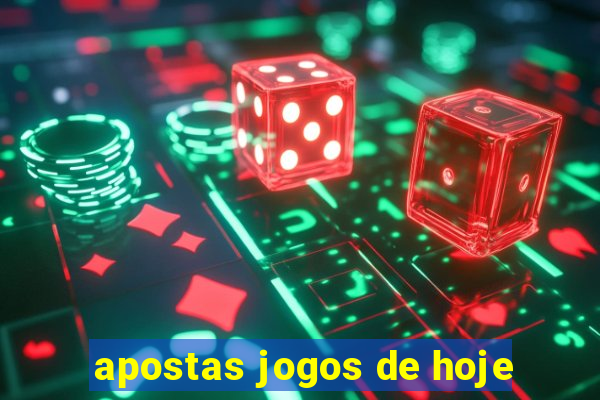 apostas jogos de hoje