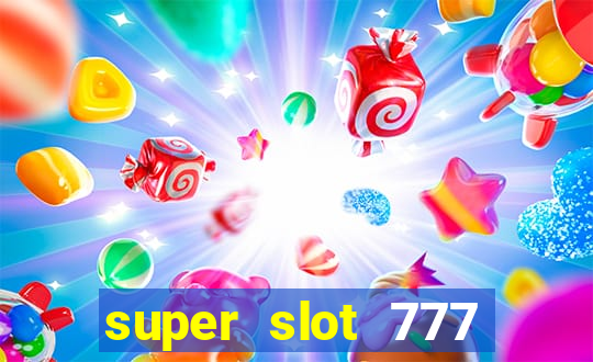 super slot 777 paga mesmo