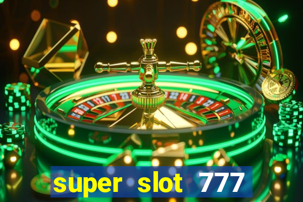 super slot 777 paga mesmo