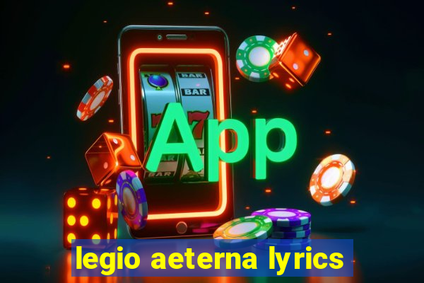 legio aeterna lyrics