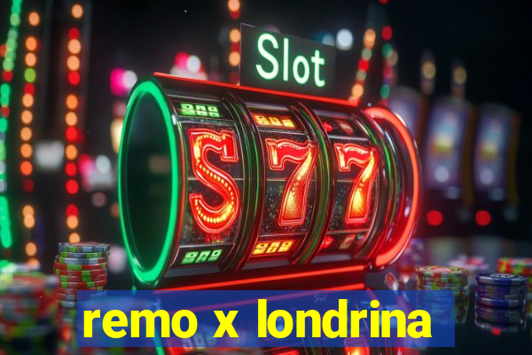 remo x londrina