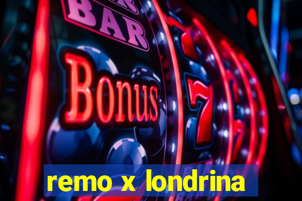 remo x londrina