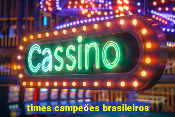 times campeões brasileiros