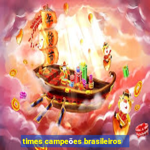 times campeões brasileiros