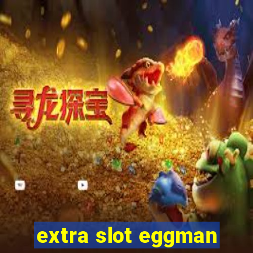 extra slot eggman