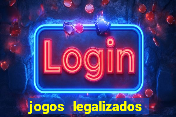 jogos legalizados no brasil