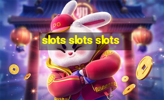 slots slots slots