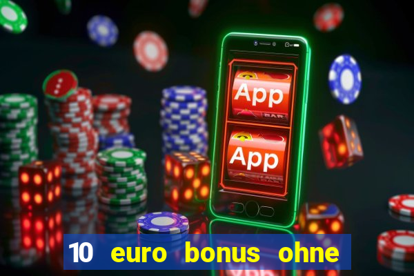 10 euro bonus ohne einzahlung online casino