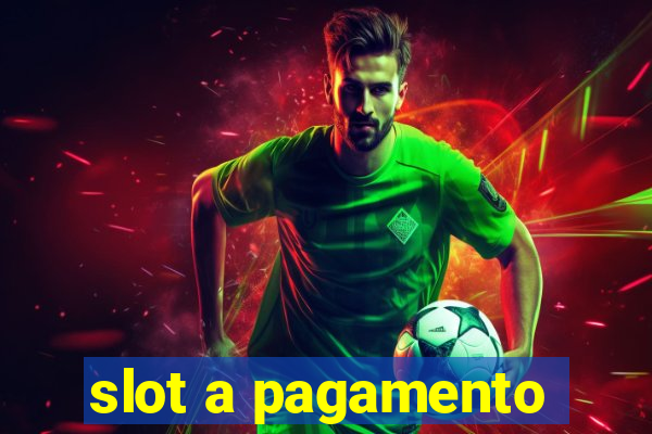 slot a pagamento