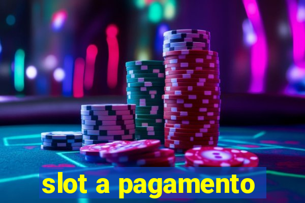 slot a pagamento