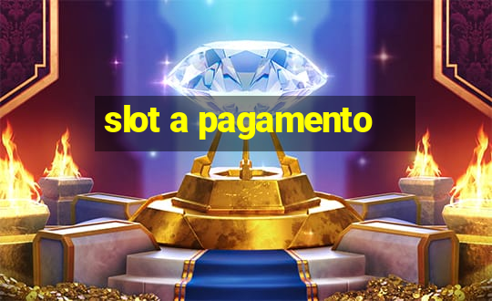 slot a pagamento