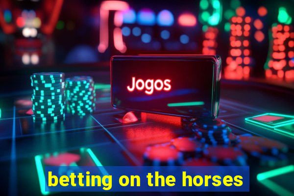 betting on the horses