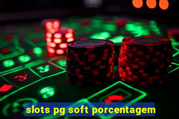 slots pg soft porcentagem