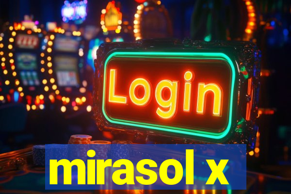 mirasol x