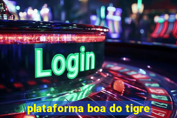 plataforma boa do tigre